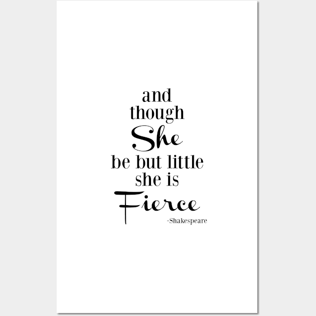 Though She Be But Little She Is Fierce, black and white typography Wall Art by AmyBrinkman